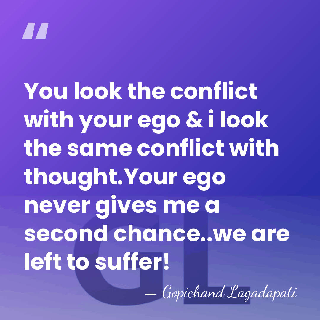 You look the conflict with your ego & i look the same&hellip; - Gopichand Lagadapati