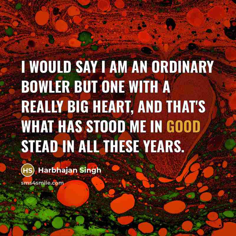 “I would say I am an ordinary bowler but one…” quote by Harbhajan Singh