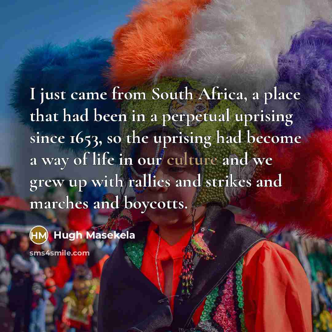 “I just came from South Africa, a place that had…” quote by Hugh Masekela