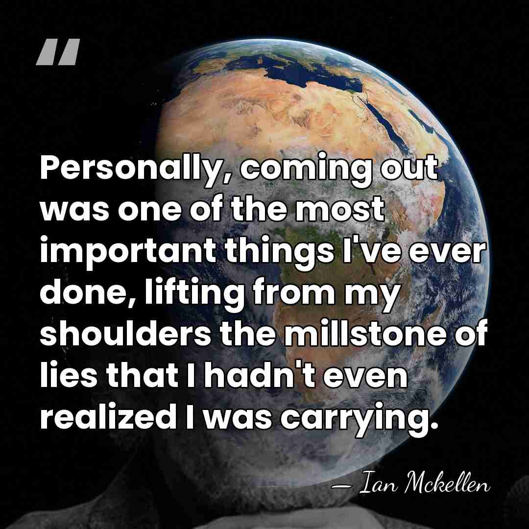 Personally, coming out was one of the most important things I've ever&hellip; - Ian Mckellen