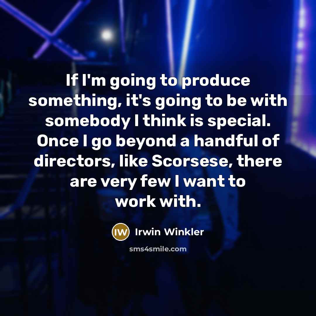 “If I'm going to produce something, it's going to be…” quote by Irwin Winkler
