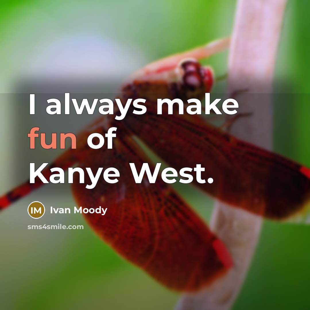 “I always make fun of Kanye West.…” quote by Ivan Moody