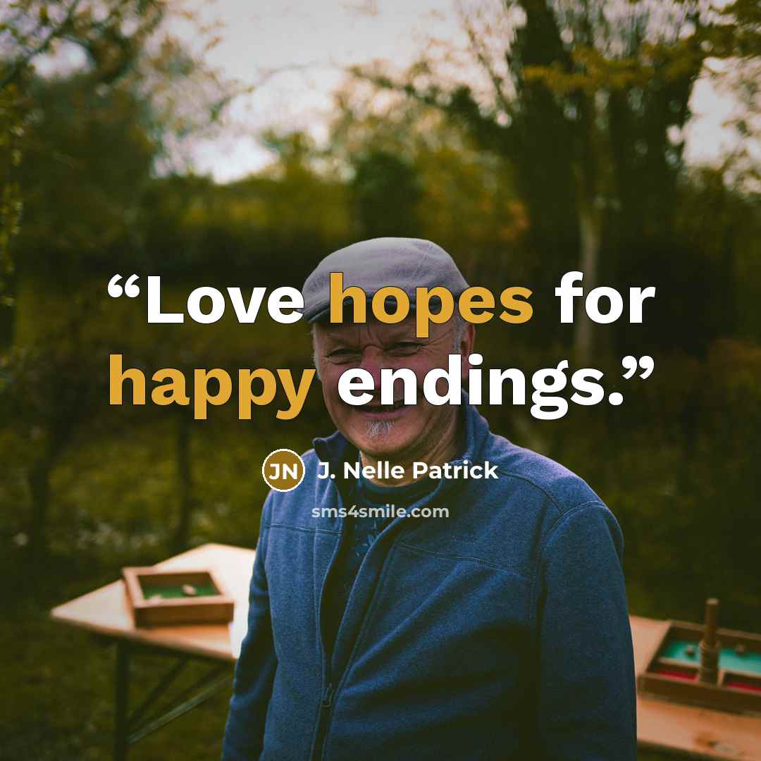“Love hopes for happy endings.” quote by J. Nelle Patrick