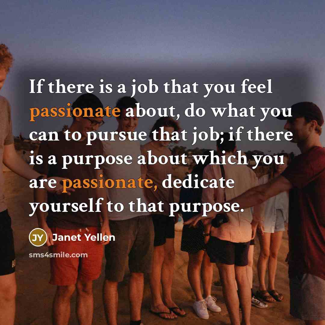 “If there is a job that you feel passionate about,…” quote by Janet Yellen