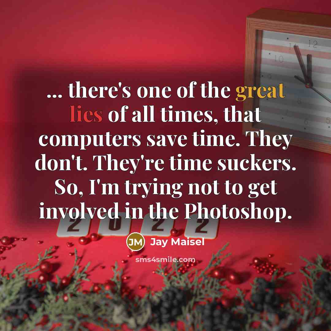 “... there's one of the great lies of all times,…” quote by Jay Maisel