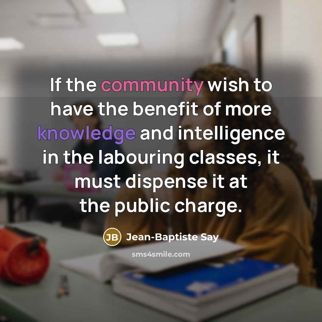 “If the community wish to have the benefit of more…” quote by Jean-Baptiste Say