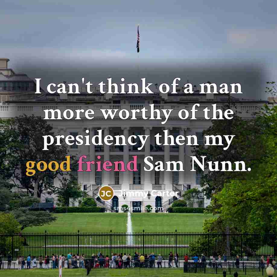“I can't think of a man more worthy of the…” quote by Jimmy Carter