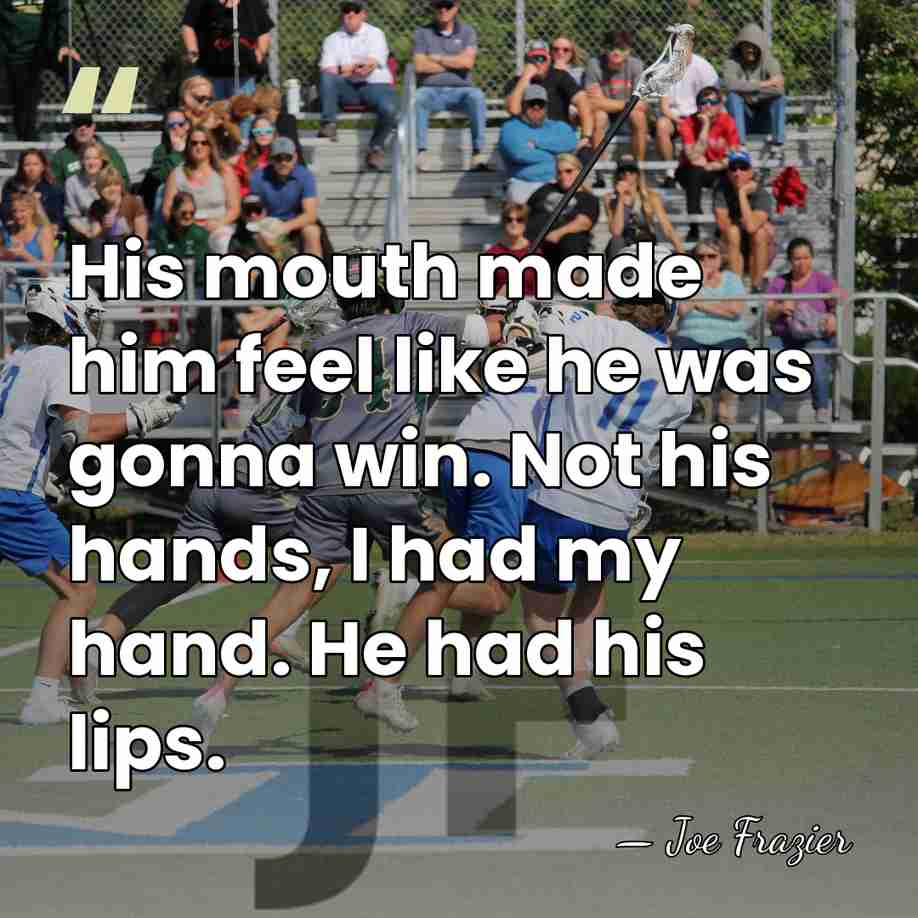 His mouth made him feel like he was gonna win. Not his&hellip; - Joe Frazier