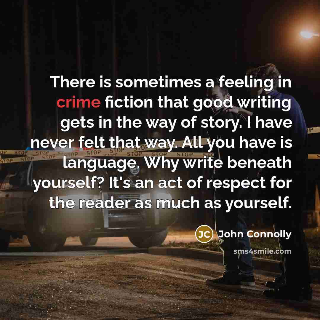 “There is sometimes a feeling in crime fiction that good…” quote by John Connolly