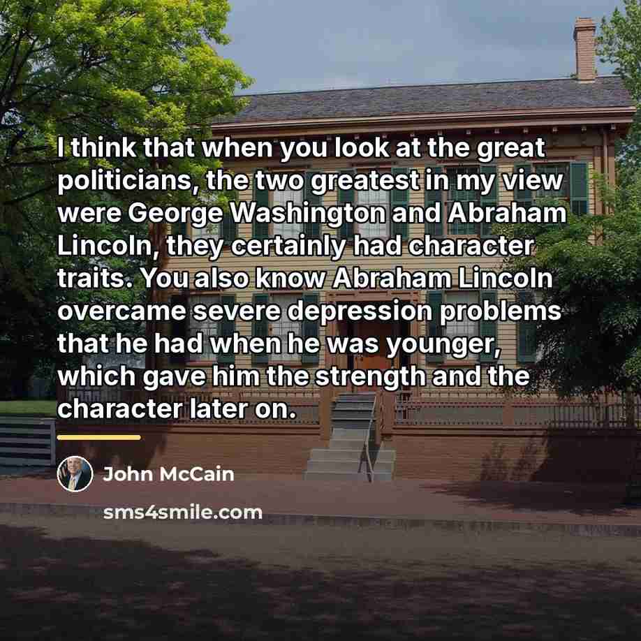 “I think that when you look at the great politicians,…” quote by John McCain