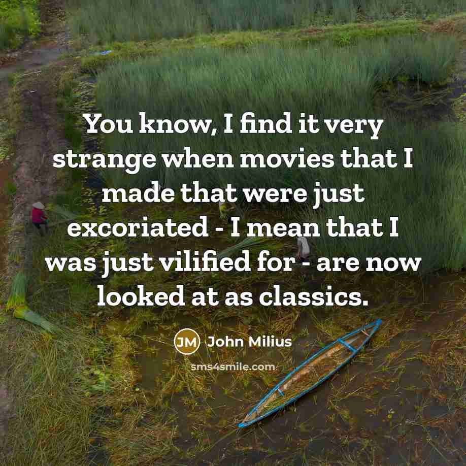 “You know, I find it very strange when movies that…” quote by John Milius