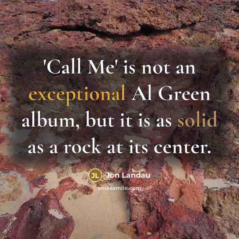 “'Call Me' is not an exceptional Al Green album, but…” quote by Jon Landau