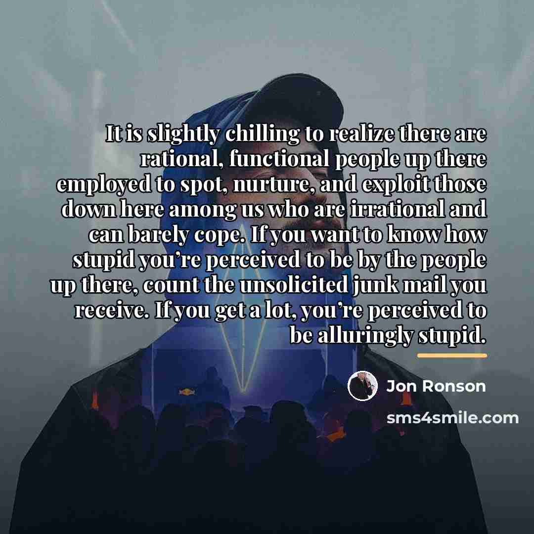 “It is slightly chilling to realize there are rational, functional…” quote by Jon Ronson
