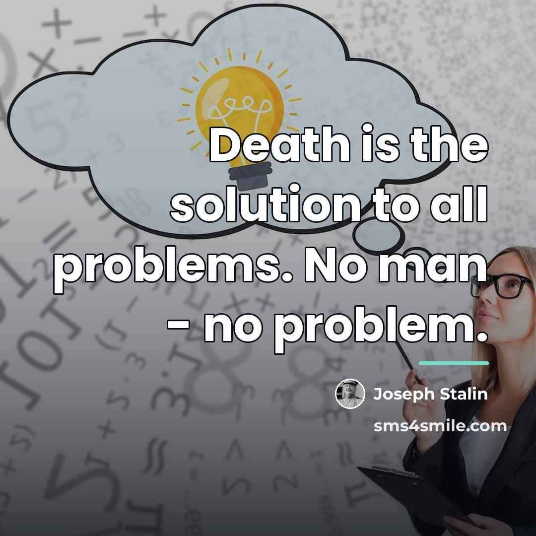 “Death is the solution to all problems. No man -…” quote by Joseph Stalin