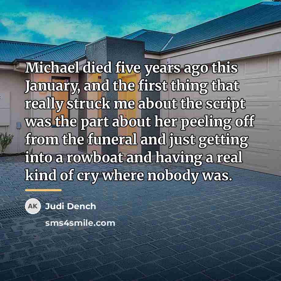 “Michael died five years ago this January, and the first…” quote by Judi Dench