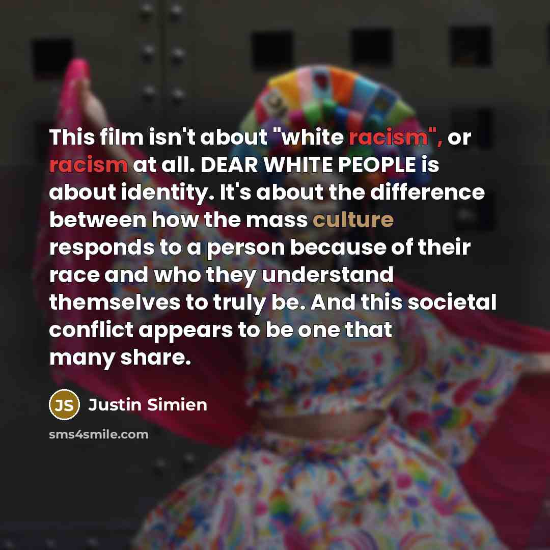 “This film isn't about "white racism", or racism at all.…” quote by Justin Simien