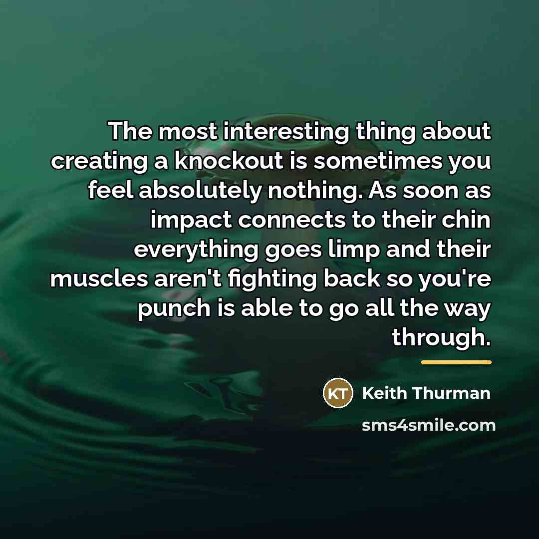 “The most interesting thing about creating a knockout is sometimes…” quote by Keith Thurman