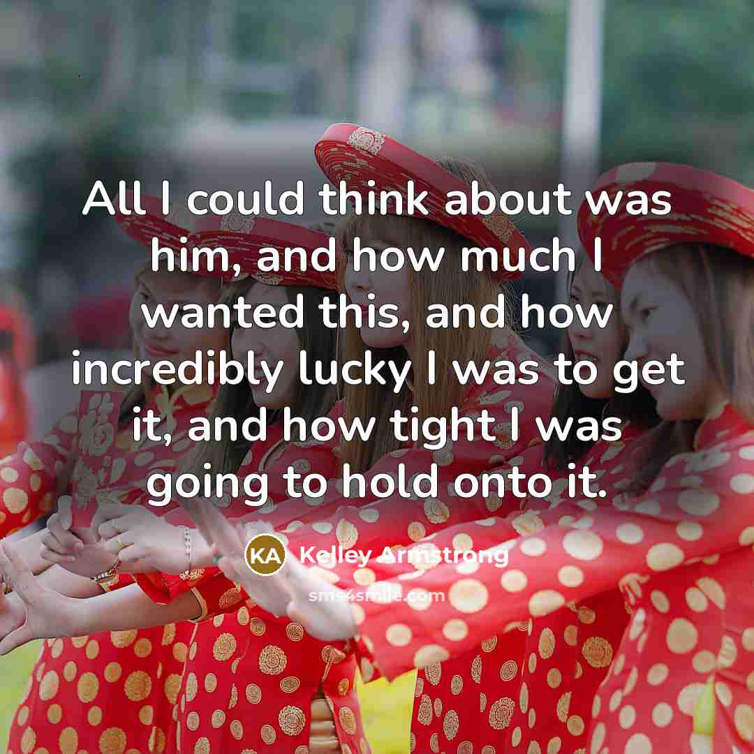“All I could think about was him, and how much…” quote by Kelley Armstrong