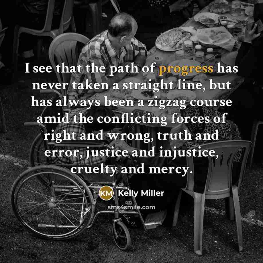 “I see that the path of progress has never taken…” quote by Kelly Miller
