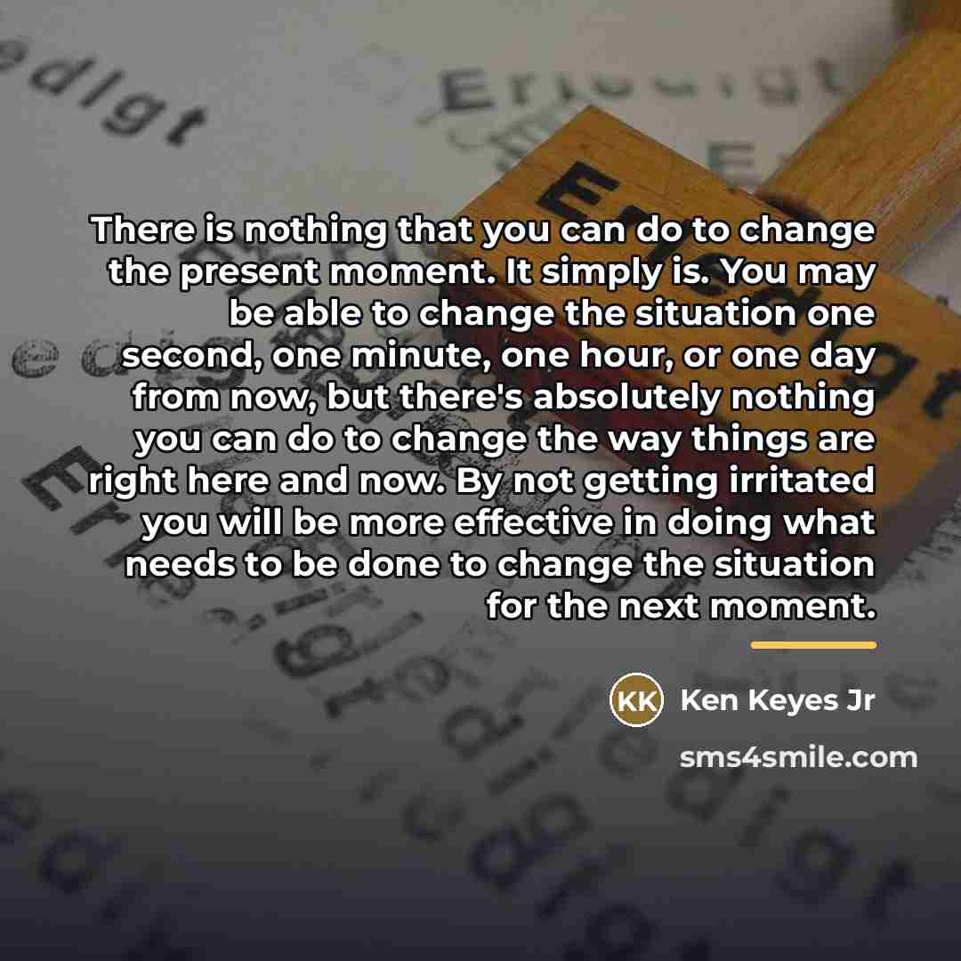 “There is nothing that you can do to change the…” quote by Ken Keyes Jr