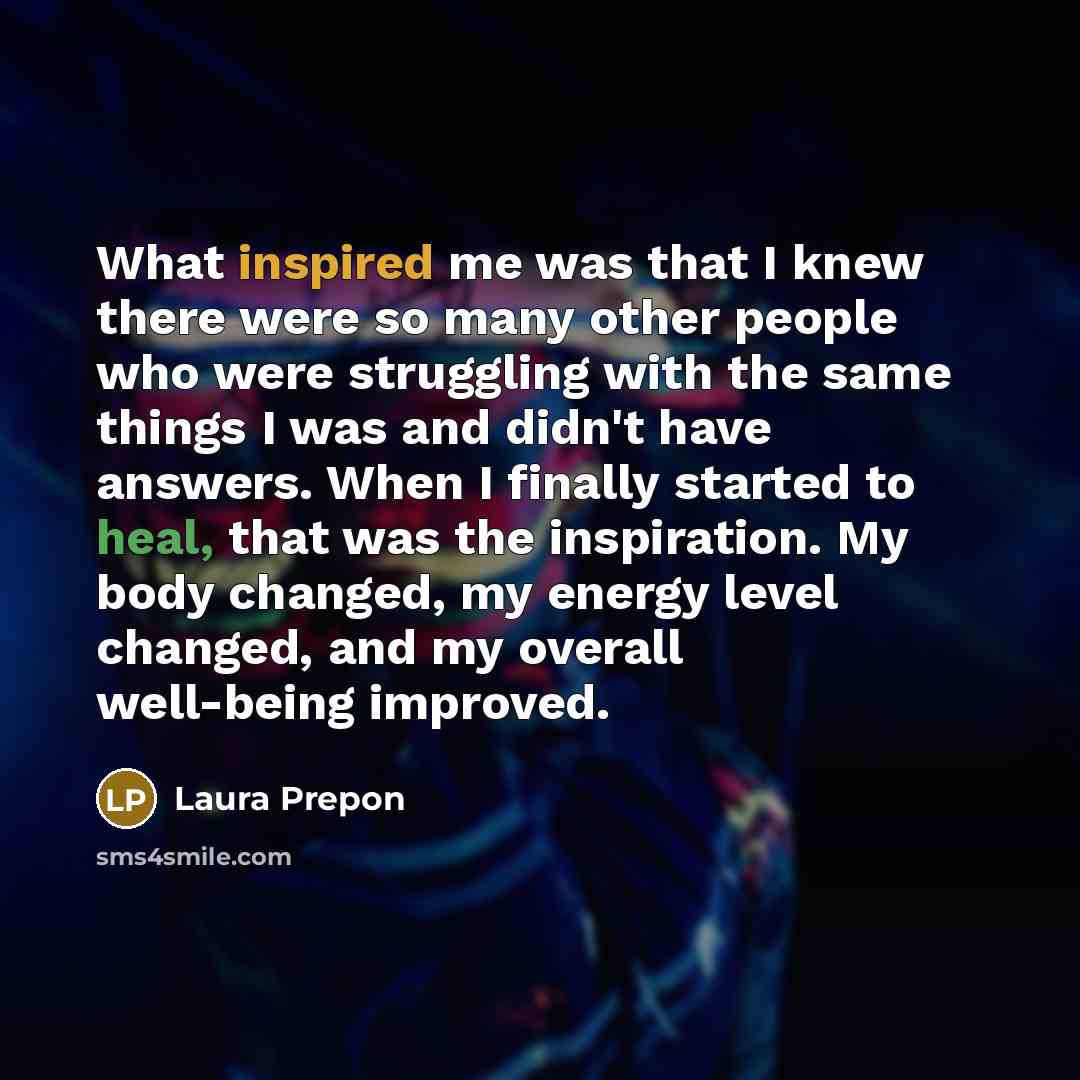 “What inspired me was that I knew there were so…” quote by Laura Prepon