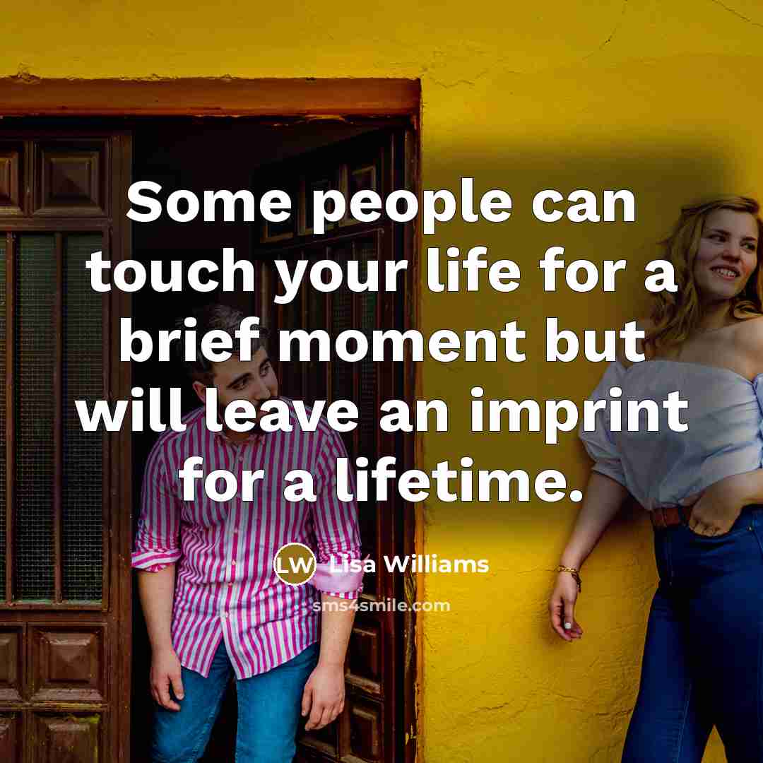“Some people can touch your life for a brief moment…” quote by Lisa Williams