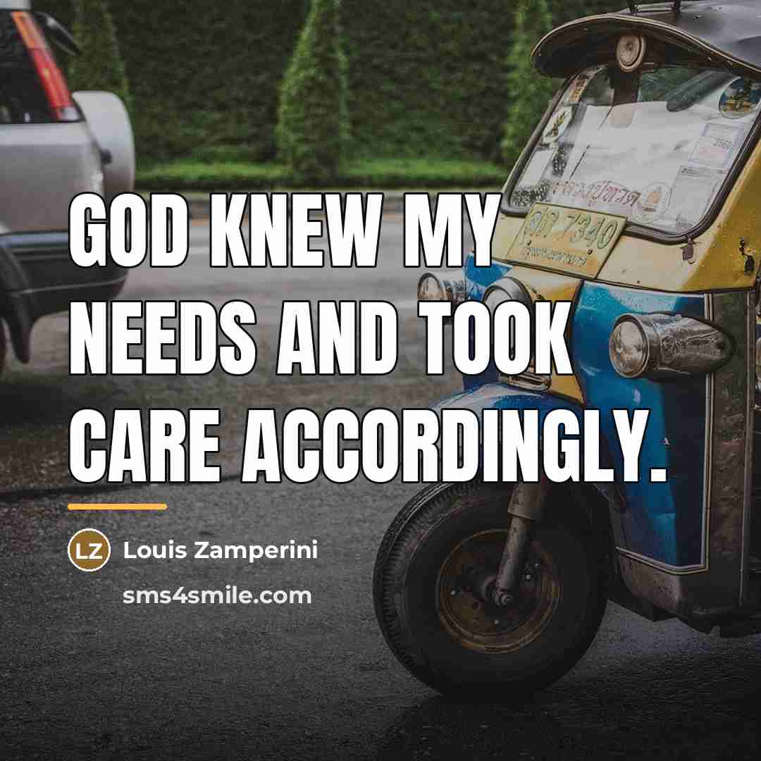 “God knew my needs and took care accordingly.…” quote by Louis Zamperini