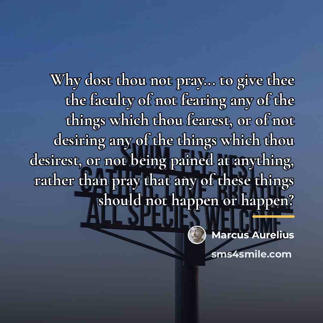 “Why dost thou not pray... to give thee the faculty…” quote by Marcus Aurelius