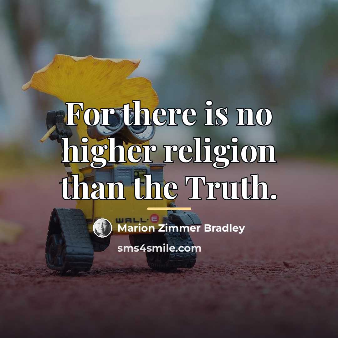 “For there is no higher religion than the Truth.…” quote by Marion Zimmer Bradley