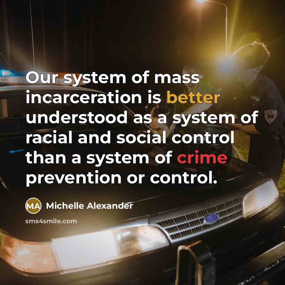 “Our system of mass incarceration is better understood as a…” quote by Michelle Alexander