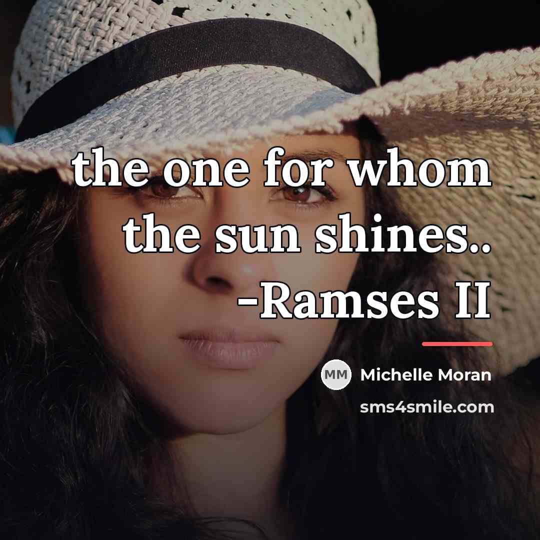 “the one for whom the sun shines.. -Ramses II…” quote by Michelle Moran