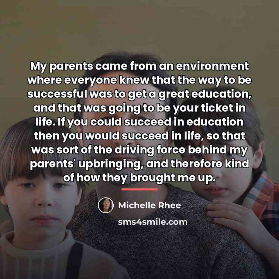 “My parents came from an environment where everyone knew that…” quote by Michelle Rhee