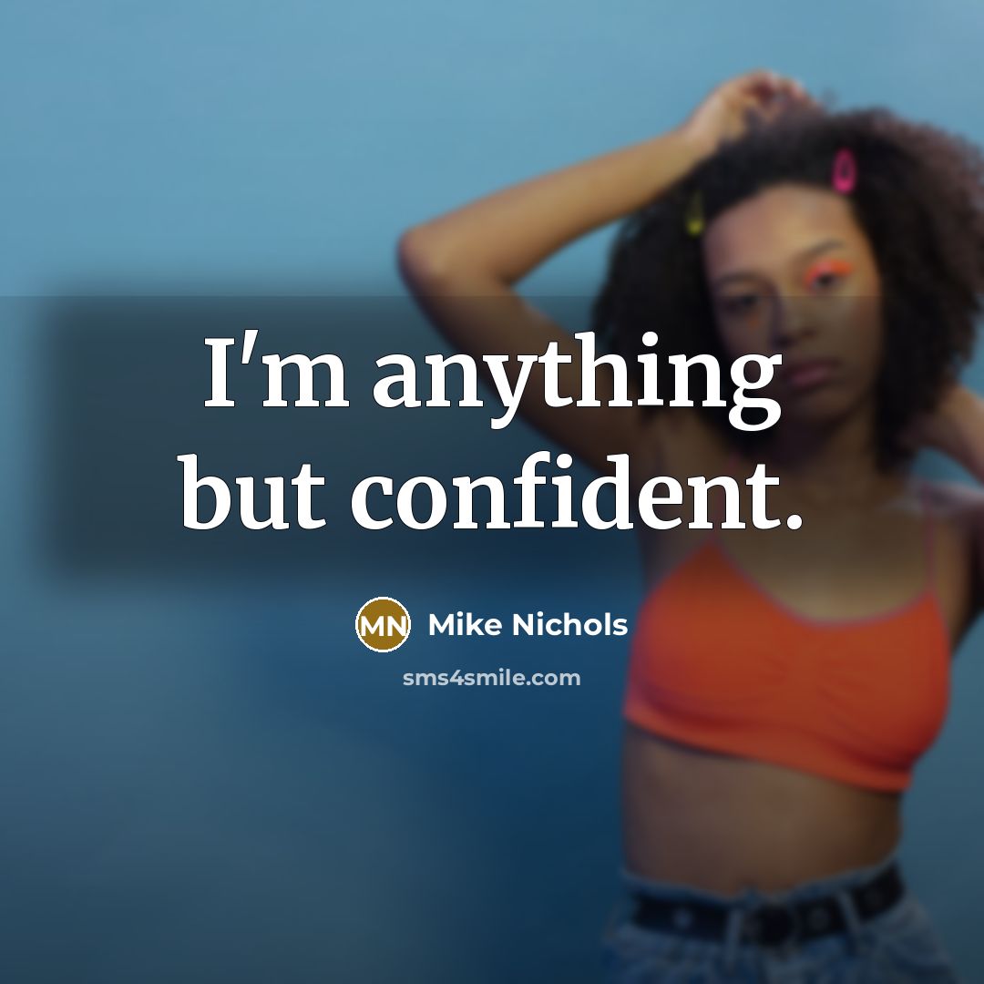 “I'm anything but confident.…” quote by Mike Nichols
