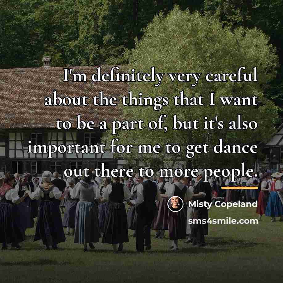 “I'm definitely very careful about the things that I want…” quote by Misty Copeland