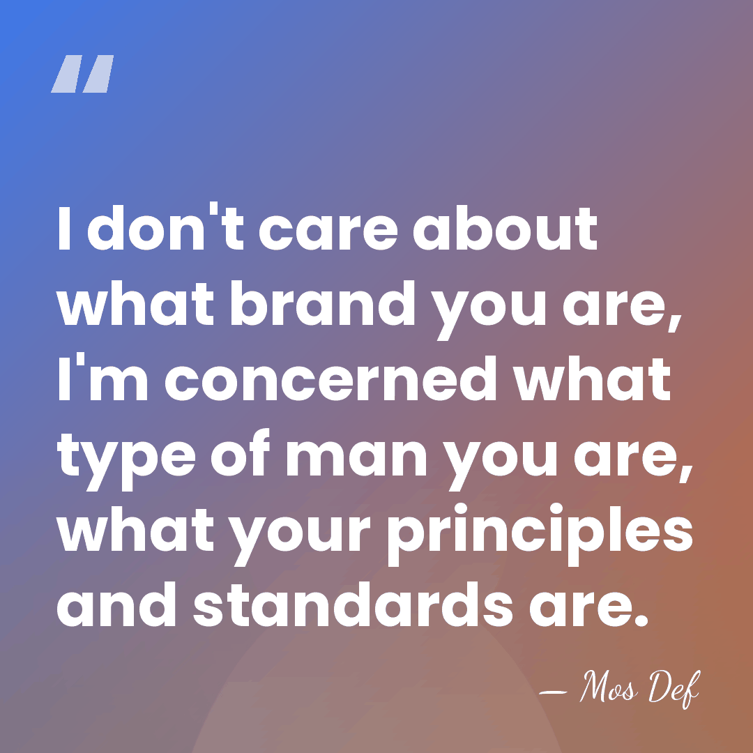I don't care about what brand you are, I'm concerned what type&hellip; - Mos Def
