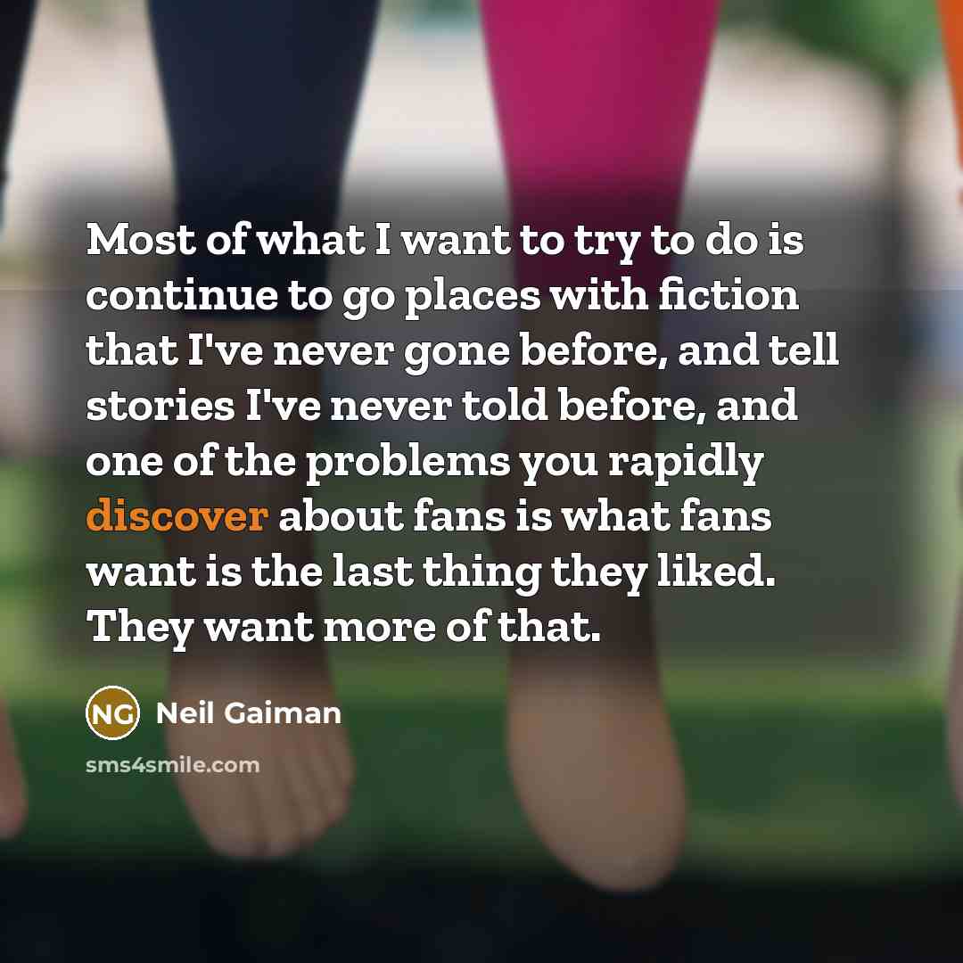“Most of what I want to try to do is…” quote by Neil Gaiman