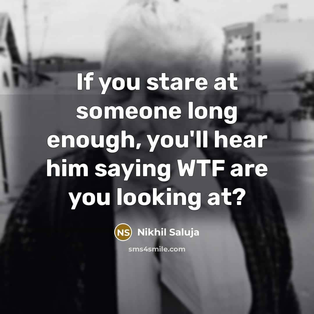“If you stare at someone long enough, you'll hear him…” quote by Nikhil Saluja