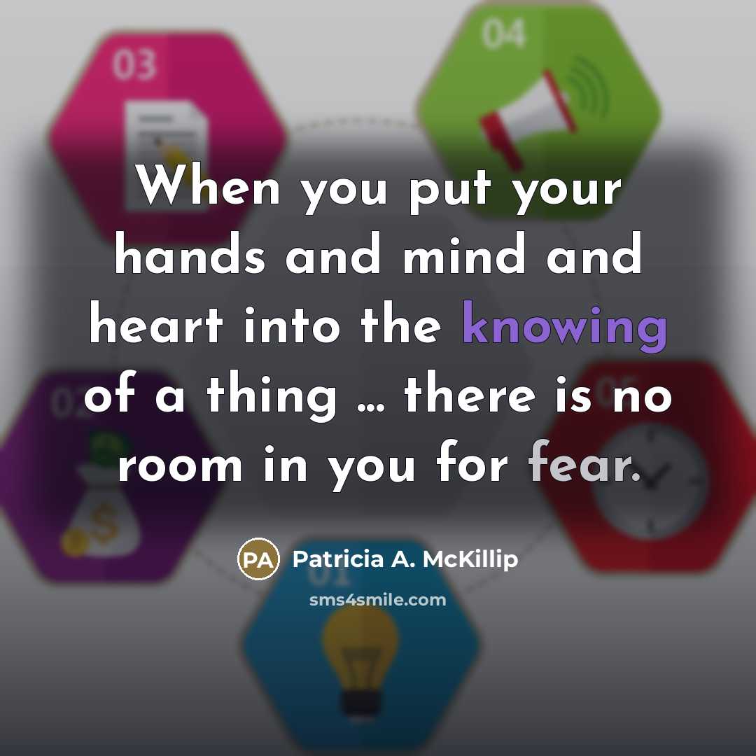 “When you put your hands and mind and heart into…” quote by Patricia A. McKillip