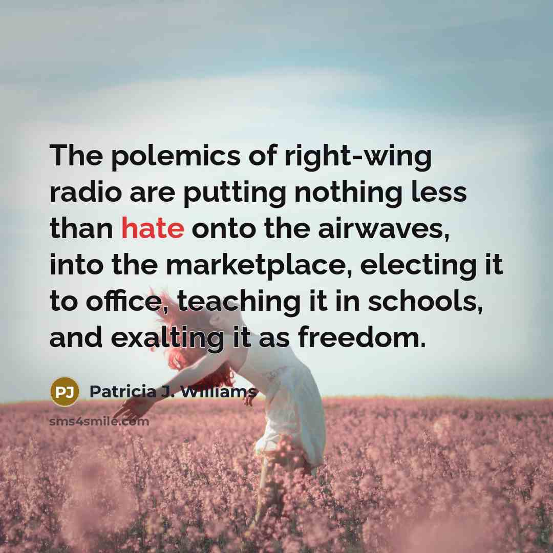 “The polemics of right-wing radio are putting nothing less than…” quote by Patricia J. Williams