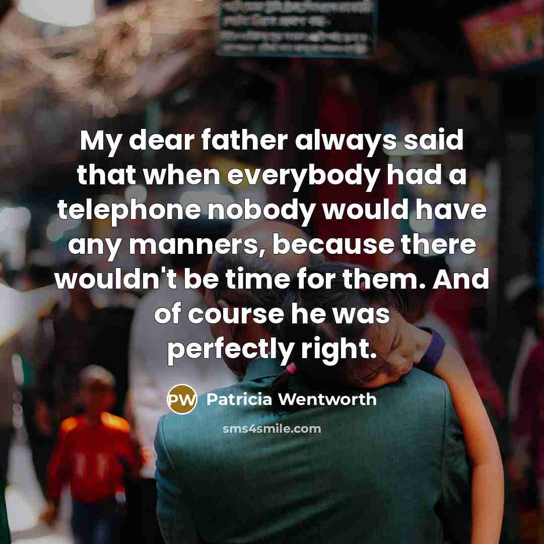 “My dear father always said that when everybody had a…” quote by Patricia Wentworth