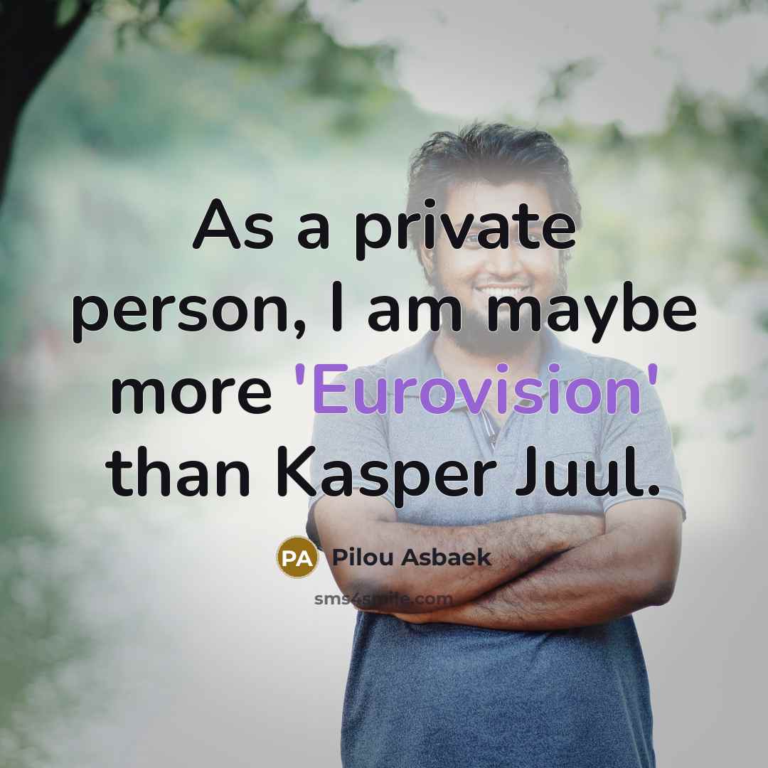 “As a private person, I am maybe more 'Eurovision' than…” quote by Pilou Asbaek