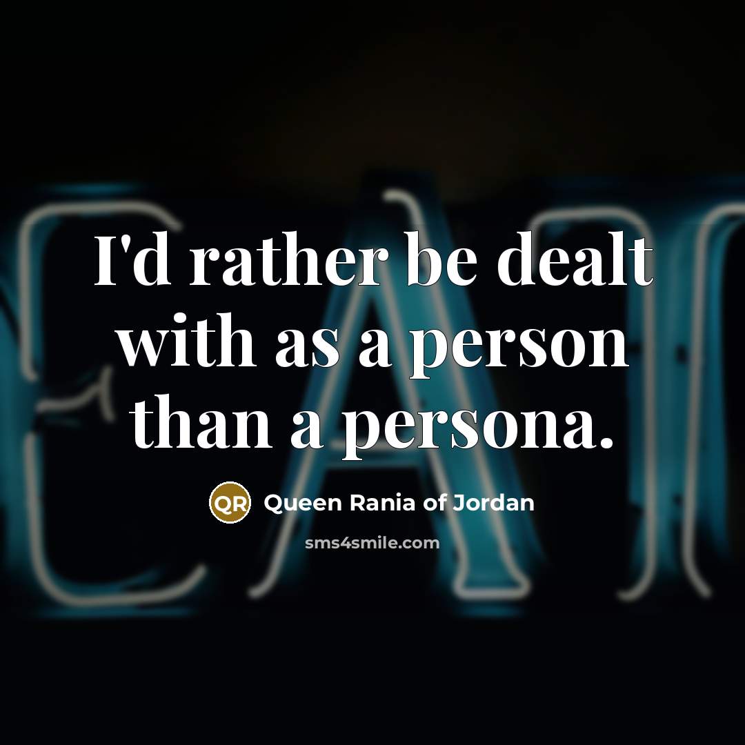 “I'd rather be dealt with as a person than a…” quote by Queen Rania of Jordan