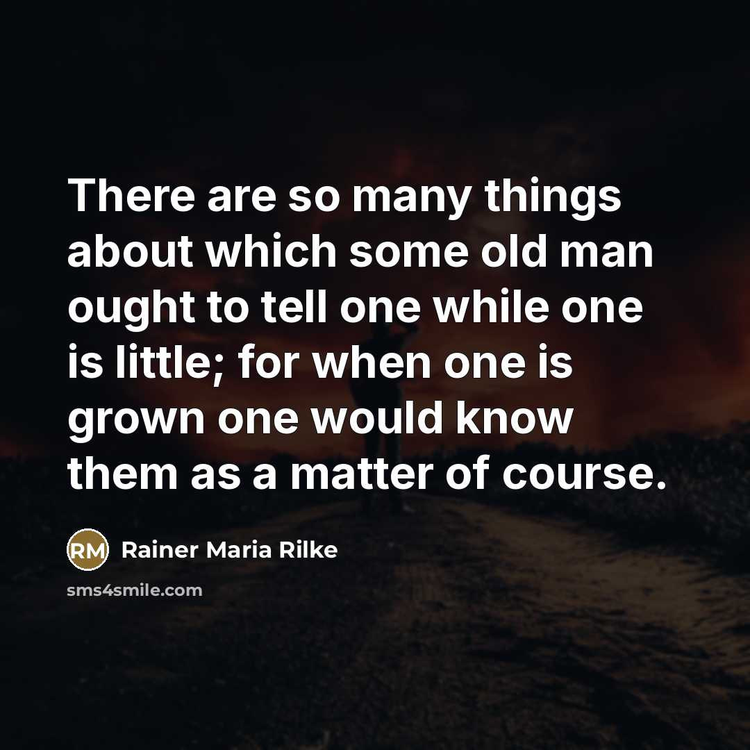 “There are so many things about which some old man…” quote by Rainer Maria Rilke