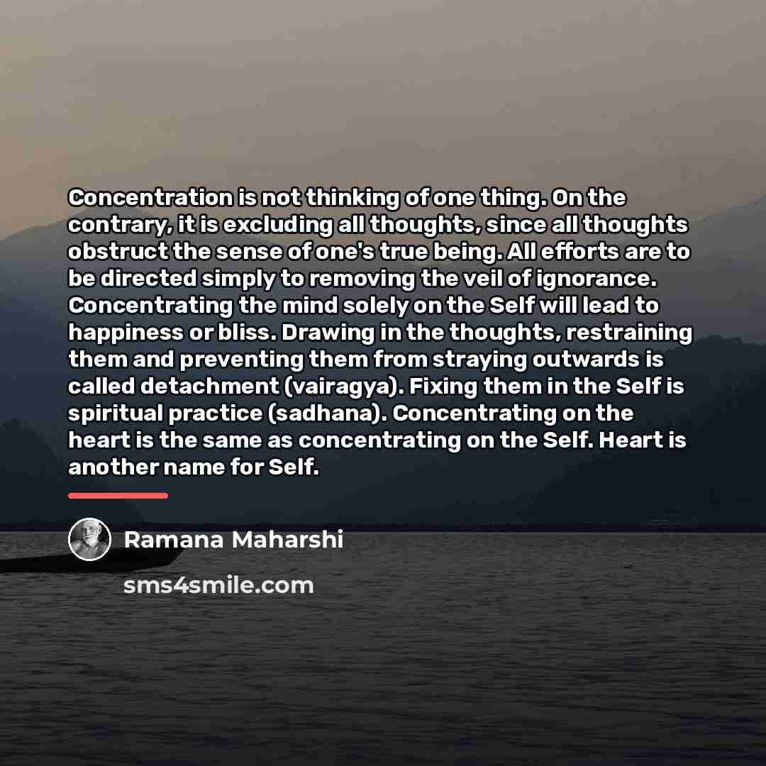 “Concentration is not thinking of one thing. On the contrary,…” quote by Ramana Maharshi