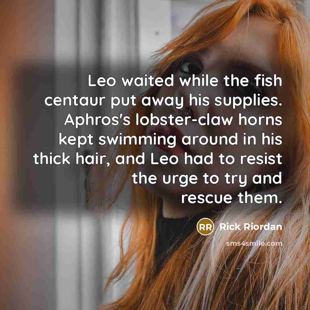 “Leo waited while the fish centaur put away his supplies.…” quote by Rick Riordan
