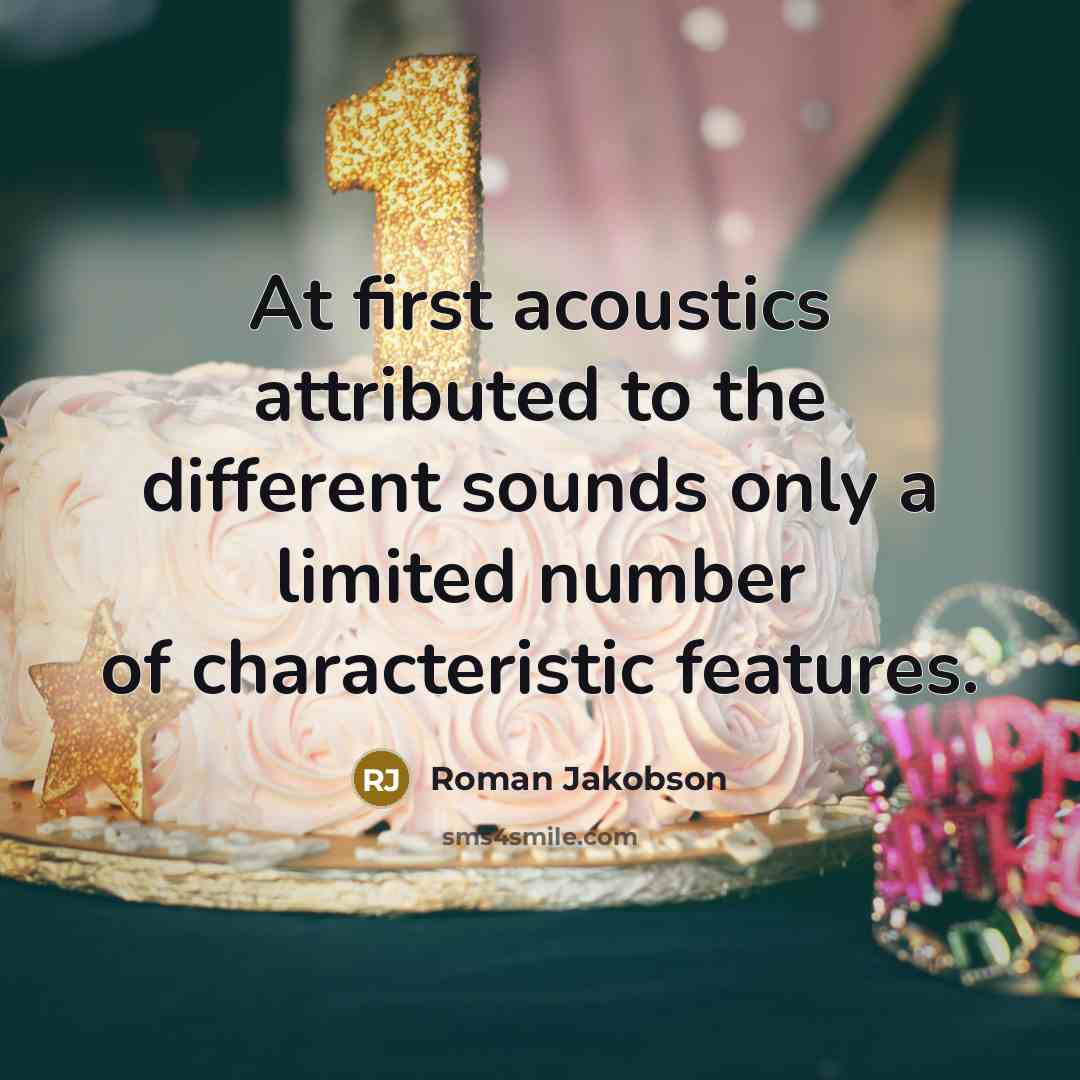 “At first acoustics attributed to the different sounds only a…” quote by Roman Jakobson