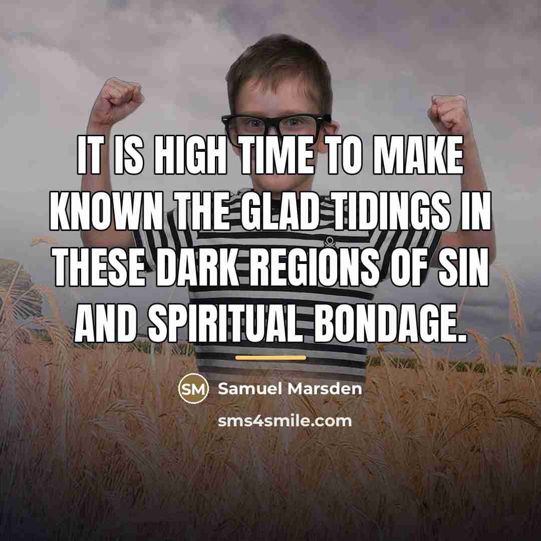 “It is high time to make known the glad tidings…” quote by Samuel Marsden