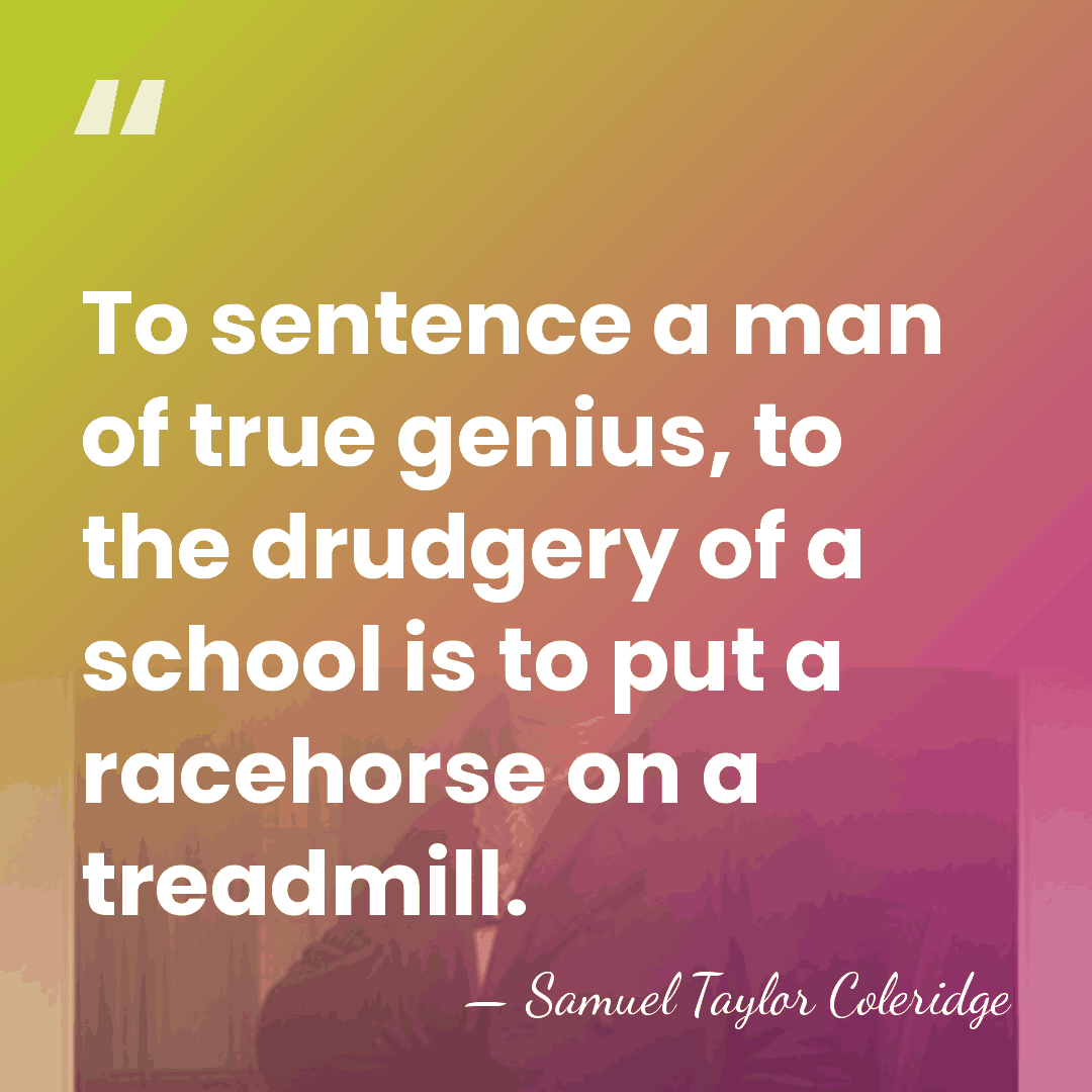 To sentence a man of true genius, to the drudgery of a&hellip; - Samuel Taylor Coleridge