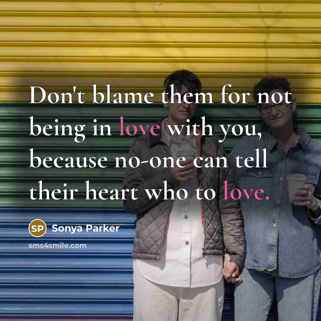 “Don't blame them for not being in love with you,…” quote by SONYA PARKER
