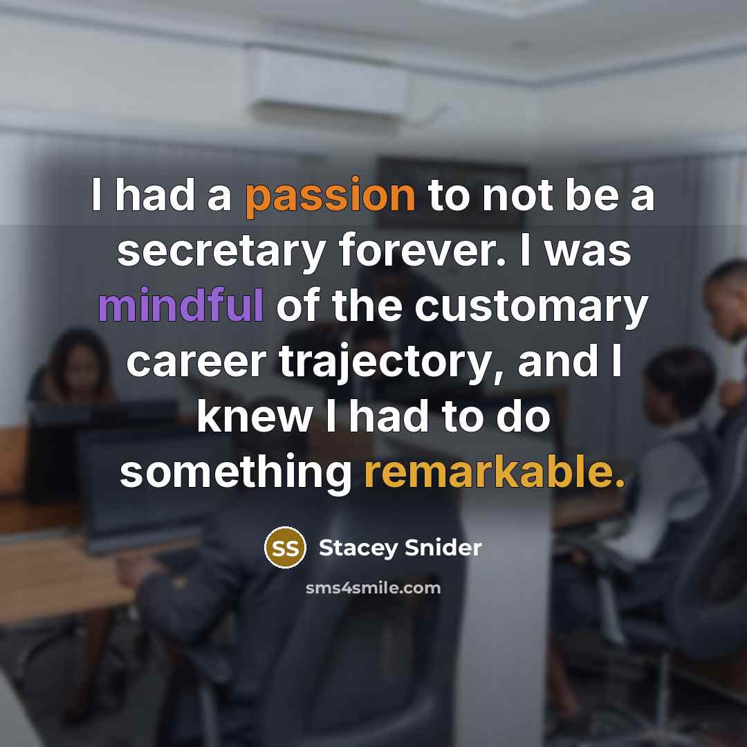 “I had a passion to not be a secretary forever.…” quote by Stacey Snider